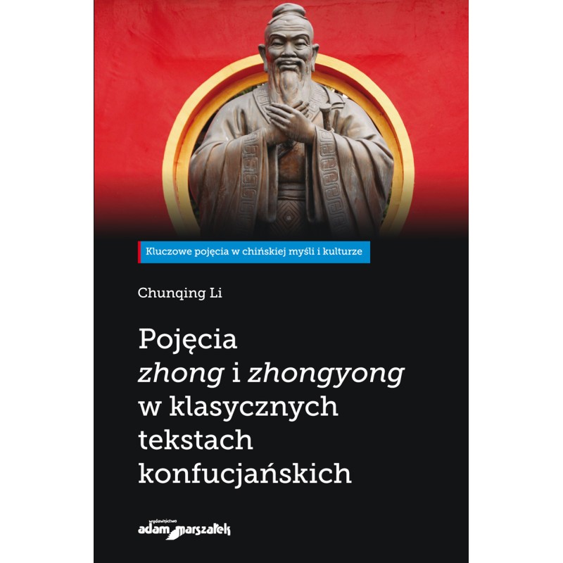 Pojęcia zhong i zhongyong w klasycznych tekstach konfucjańskich
