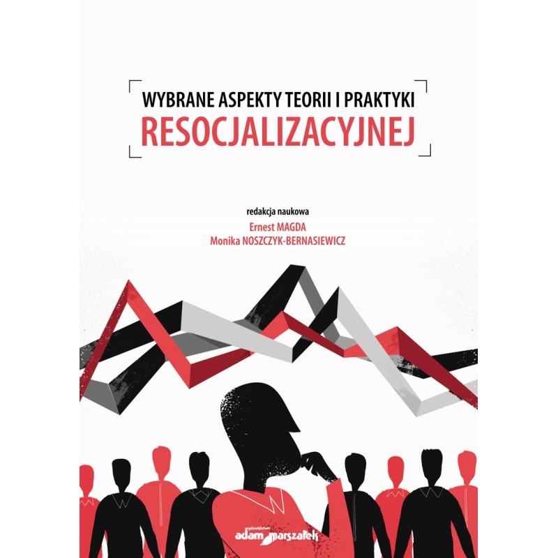 Wybrane aspekty teorii i praktyki resocjalizacyjnej