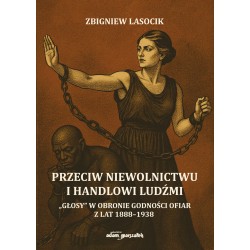 Przeciw niewolnictwu i handlowi ludźmi "Głosy" w obronie godności ofiar z lat 1888-1938