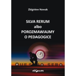 Silva rerum albo porozmawiajmy o pedagogice