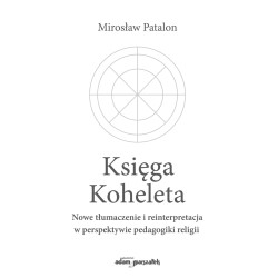 Księga Koheleta Nowe tłumaczenie i reinterpretacja w perspektywie pedagogiki religii