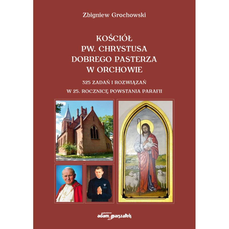 Kościół pw. Chrystusa Dobrego Pasterza w Ochrowie 325 zadań i rozwiązań