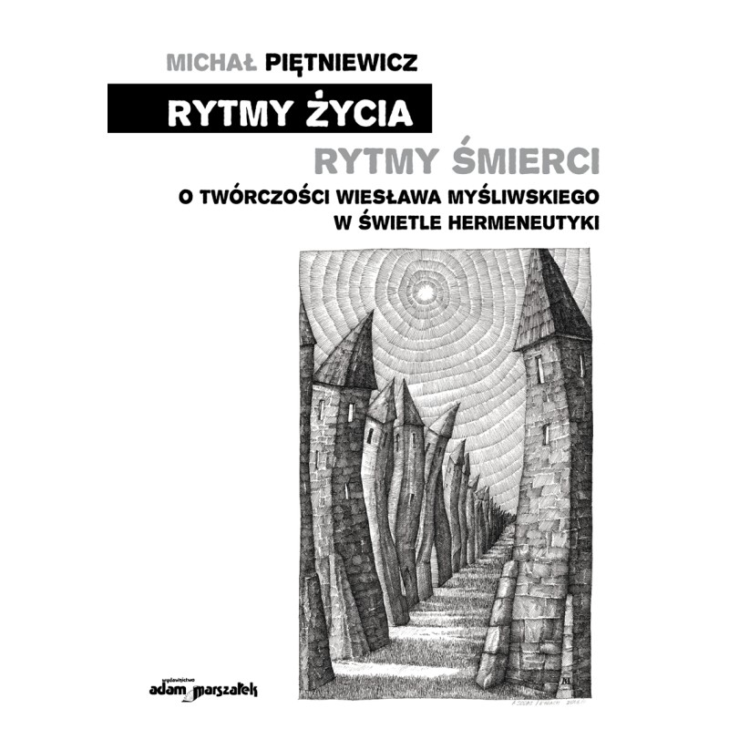 Rytmy życia rytmy śmierci O twórczości Wiesława Myśliwskiego w świetle hermeneutyki