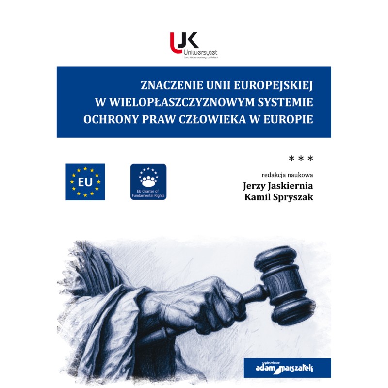 Znaczenie Unii Europejskiej w wielopłaszczyznowym systemie ochrony praw człowieka w Europie