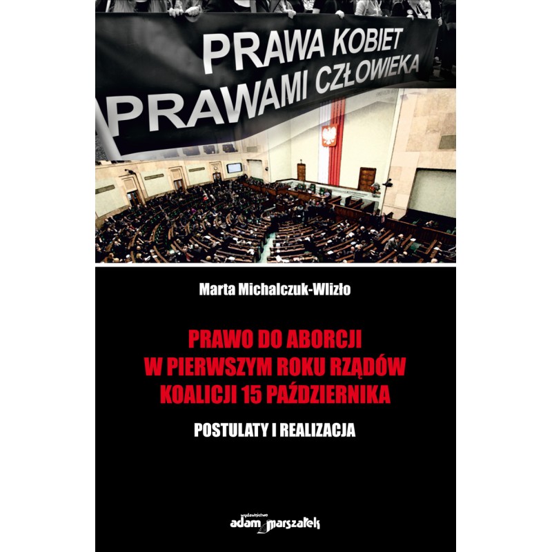Prawo do aborcji w pierwszym roku rządów koalicji 15 października (oprawa twarda)