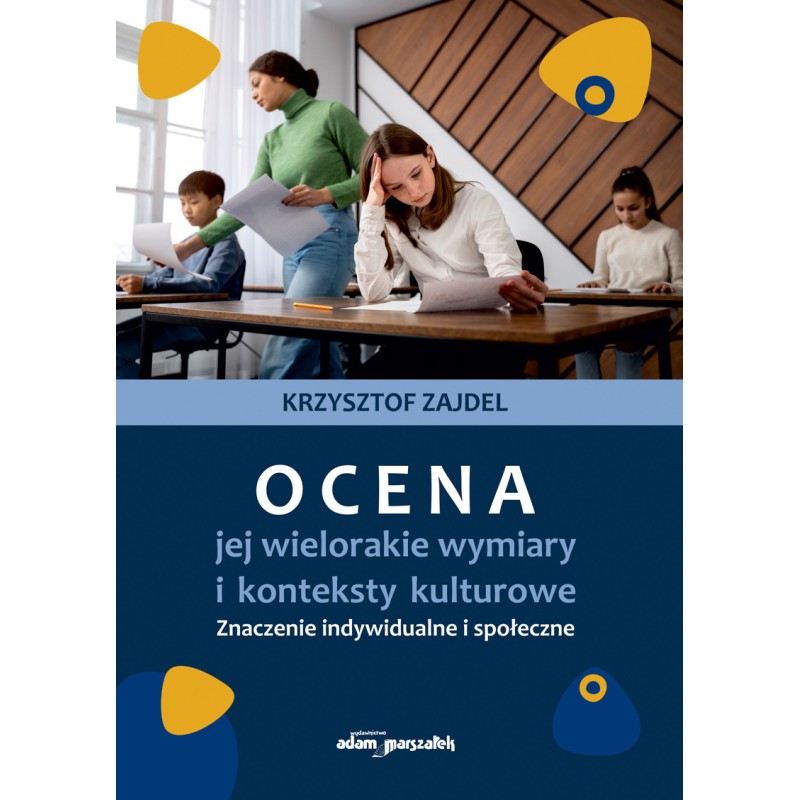 Ocena, jej wielorakie wymiary i konteksty kulturowe. Znaczenie indywidualne i społeczne