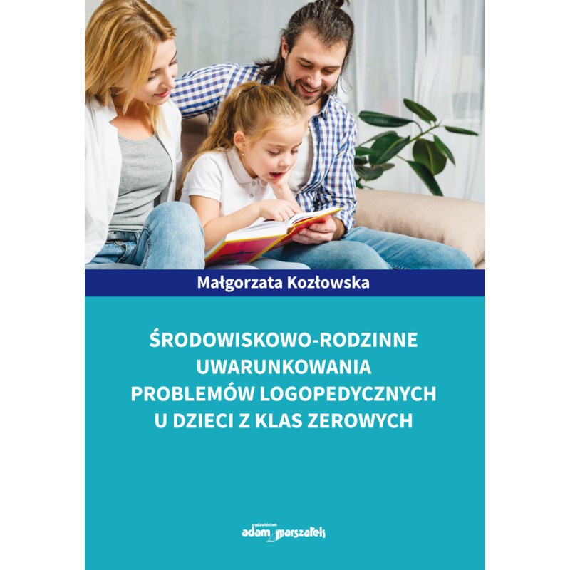 Środowiskowo-rodzinne uwarunkowania problemów logopedycznych u dzieci z klas zerowych