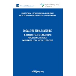 Co dalej po szkole średniej? Determinanty decyzji edukacyjnych podkarpackiej młodzieży i kierunki dalszych ścieżek kształcenia