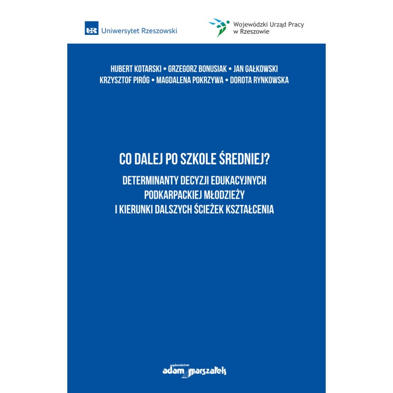 Co dalej po szkole średniej? Determinanty decyzji edukacyjnych podkarpackiej młodzieży i kierunki dalszych ścieżek kształcenia