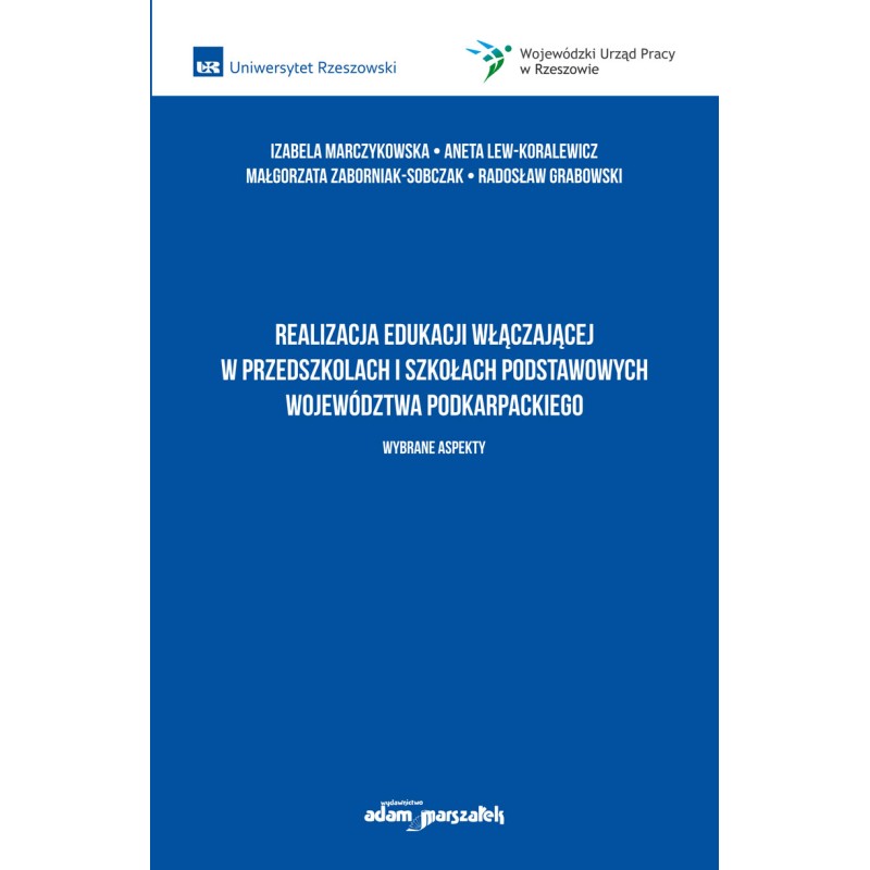Realizacja edukacji włączającej w przedszkolach i szkołach podstawowych województwa podkarpackiego Wybrane aspekty
