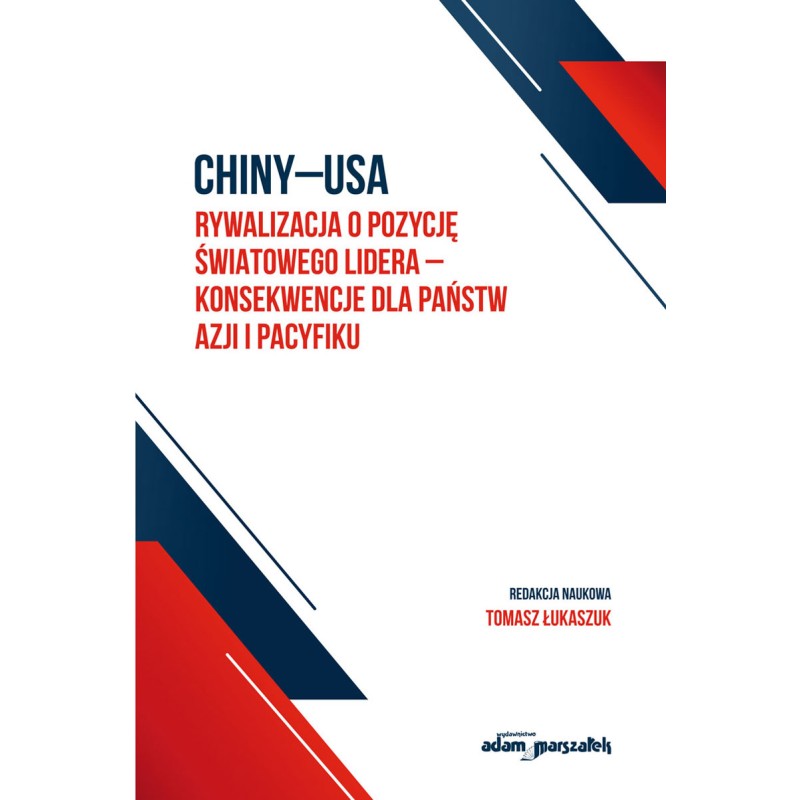 Chiny-USA rywalizacja o pozycję światowego lidera - konsekwencje dla państw Azji i Pacyfiku