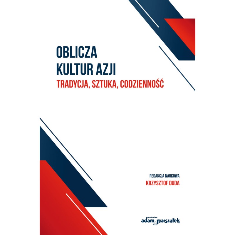 Oblicza kultur Azji Tradycja, sztuka, codzienność