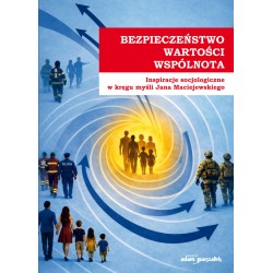 Bezpieczeństwo, wartości, wspólnota. Inspiracje socjologiczne w kręgu myśli Jana Maciejewskiego
