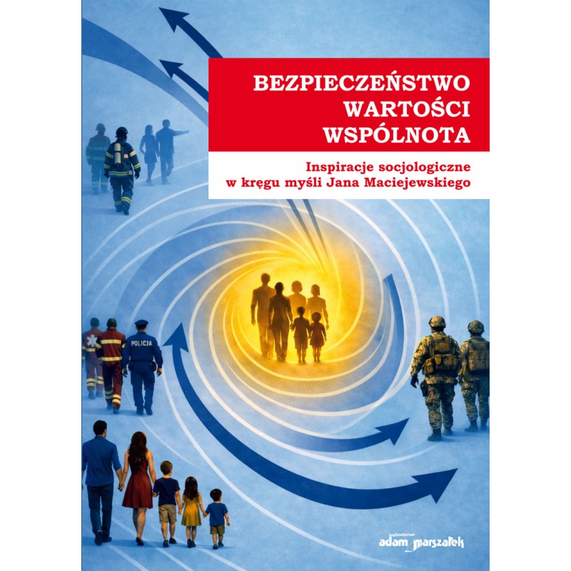 Bezpieczeństwo, wartości, wspólnota. Inspiracje socjologiczne w kręgu myśli Jana Maciejewskiego