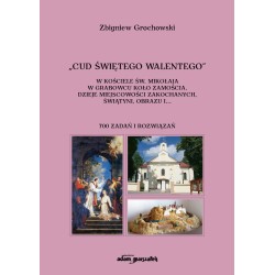 "Cud świętego Walentego" w kościele św. Mikołaja w Grabowcu koło Zamościa [...] 700 zadań i rozwiązań