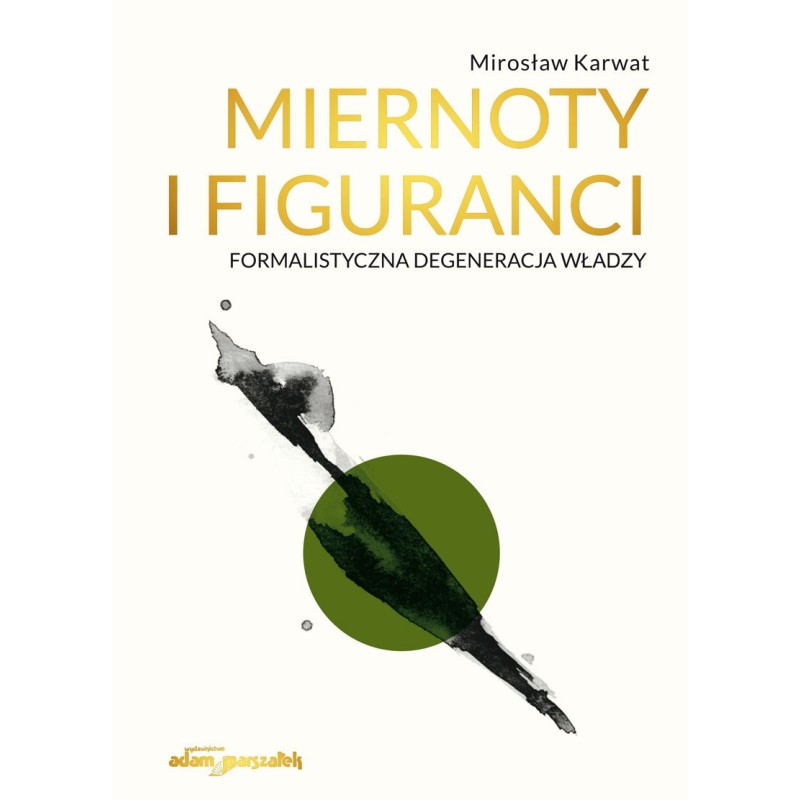 Miernoty i figuranci. Formalistyczna degeneracja władzy